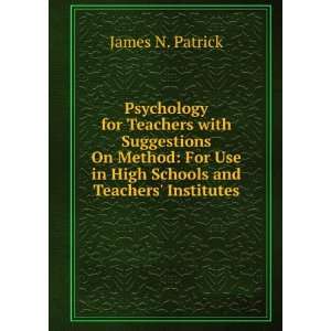   Use in High Schools and Teachers Institutes James N. Patrick Books
