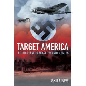  Target: America: Hitlers Plan to Attack the United States 