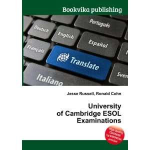 University of Cambridge ESOL Examinations Ronald Cohn Jesse Russell 