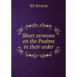 Short sermons on the Psalms in their order: WJ Stracey:  