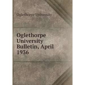   University Bulletin, April 1936 Oglethorpe University Books