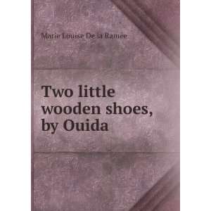   Two little wooden shoes, by Ouida: Marie Louise De la RamÃ©e: Books