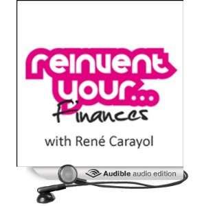   Re invent Your Finances (Audible Audio Edition): Rene Carayol: Books
