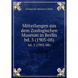   Museum in Berlin. bd. 3 (1905 08): Zoologisches Museum in Berlin