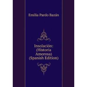   : (Historia Amorosa) (Spanish Edition): Emilia Pardo BazÃ¡n: Books