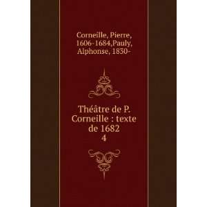   de 1682. 4 Pierre, 1606 1684,Pauly, Alphonse, 1830  Corneille Books