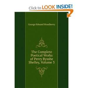   of Percy Bysshe Shelley, Volume 3 George Edward Woodberry Books