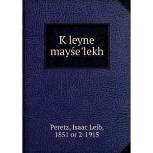  KÌ£leyne mayÅ?elekh Isaac Leib, 1851 or 2 1915 Peretz Books