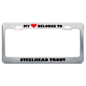 My Heart Belongs To Steelhead Trout Animals Metal License Plate Frame 