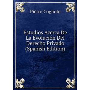   Del Derecho Privado (Spanish Edition): PiÃ¨tro Cogliolo: Books