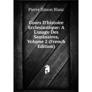   Des Seminaires, Volume 2 (French Edition) Pierre Simon Blanc Books