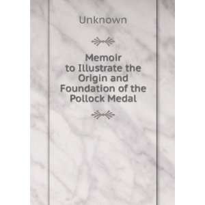   the Origin and Foundation of the Pollock Medal Unknown Books