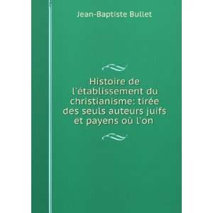  Histoire de lÃ©tablissement du christianisme: tirÃ©e 