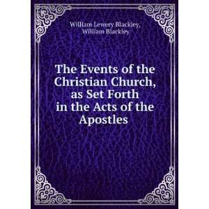 The Events of the Christian Church, as Set Forth in the Acts of the 