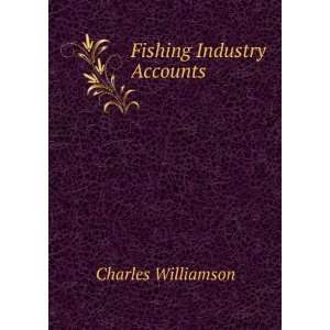 Fishing Industry Accounts Charles Williamson  Books