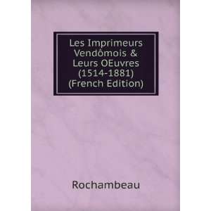   mois & Leurs OEuvres (1514 1881) (French Edition) Rochambeau Books