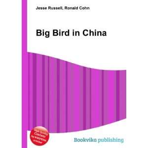  Big Bird in China Ronald Cohn Jesse Russell Books