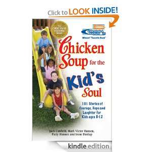 Chicken Soup for the Kids Soul 101 Stories of Courage, Hope and 