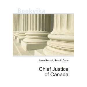  Chief Justice of Canada: Ronald Cohn Jesse Russell: Books