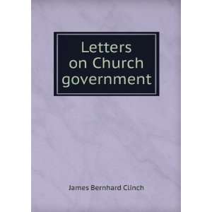  Letters on Church government James Bernhard Clinch Books