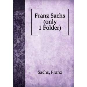  Franz Sachs. (only 1 Folder) Franz Sachs Books