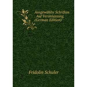   Schriften . Auf Veranlassung (German Edition) Fridolin Schuler Books
