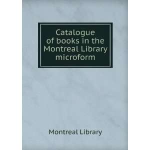  Catalogue of books in the Montreal Library microform 