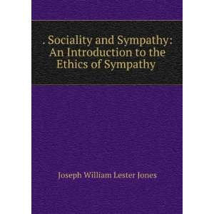  . Sociality and Sympathy An Introduction to the Ethics of 