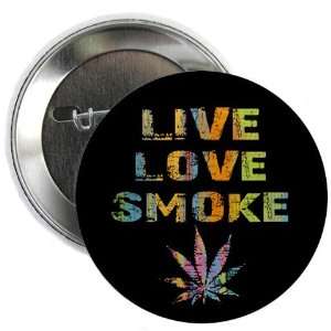  LIVE LOVE SMOKE Marijuana Pot Leaf 2.25 inch Pinback 