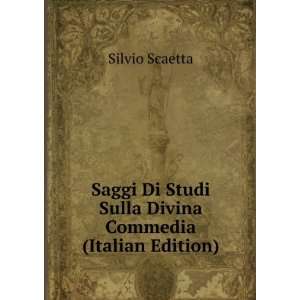   Studi Sulla Divina Commedia (Italian Edition): Silvio Scaetta: Books