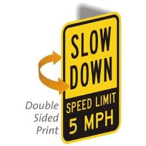  Slow Down: Speed Limit 5 MPH   Engineer Grade Reflective Signs 