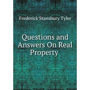   and Answers On Real Property .: Frederick Stansbury Tyler: Books