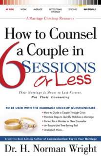 How to Counsel a Couple in Six Sessions or Less Their Marriage Is 