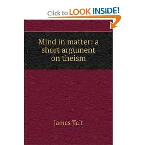   in matter a short argument on theism James Tait  Books
