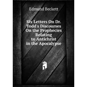  Six Letters On Dr. Todds Discourses On the Prophecies 