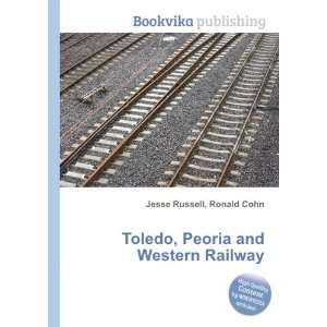   Toledo, Peoria and Western Railway Ronald Cohn Jesse Russell Books