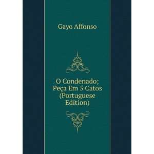  O Condenado; PeÃ§a Em 5 Catos (Portuguese Edition) Gayo 