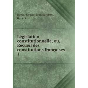 LÃ©gislation constitutionnelle, ou, Recueil des constitutions franÃ 