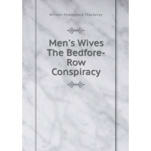   Wives the Bedfore Row Conspiracy William Makepeace Thackeray Books