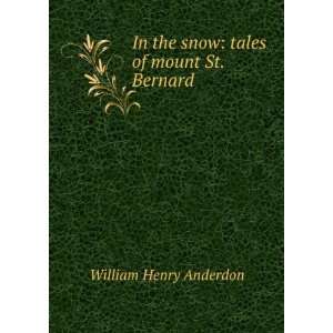   In the snow tales of mount St. Bernard William Henry Anderdon Books