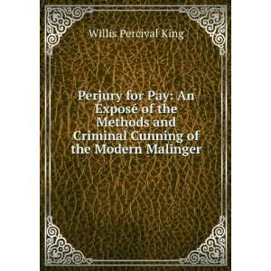   Criminal Cunning of the Modern Malinger: Willis Percival King: Books