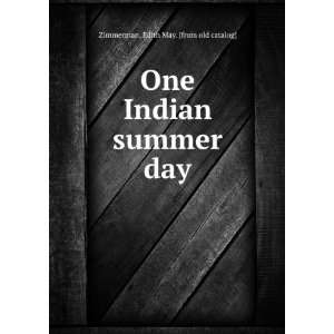   One Indian summer day Edith May. [from old catalog] Zimmerman Books
