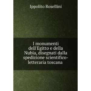   spedizione scientifico letteraria toscana . Ippolito Rosellini Books