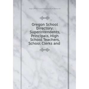com Oregon School Directory Superintendents, Principals, High School 