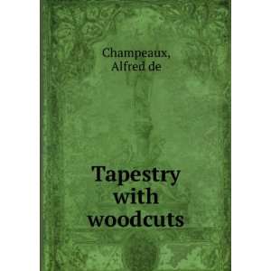  Tapestry with woodcuts Alfred de Champeaux Books