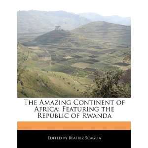   the Republic of Rwanda (9781116137859): Beatriz Scaglia: Books