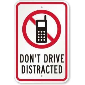 Dont Drive Distracted (with Graphic) Aluminum Sign, 18 x 
