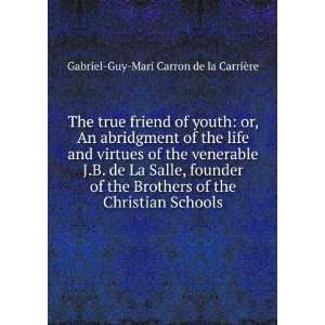   Brothers of the Christian Schools Gabriel Guy Mari Carron de la