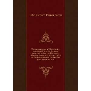   of the late Rev. John Bampton, M.A. John Richard Turner Eaton Books