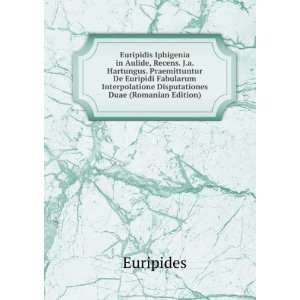   Interpolatione Disputationes Duae (Romanian Edition) Euripides Books